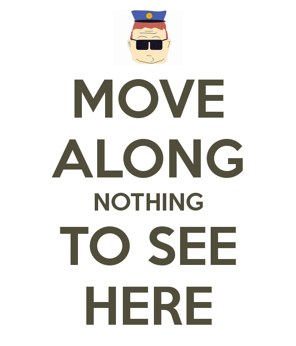 Move along...